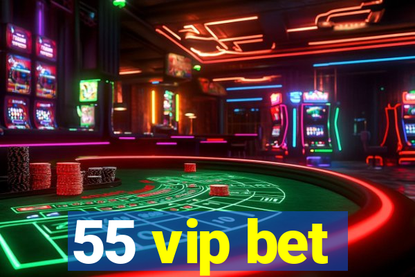 55 vip bet